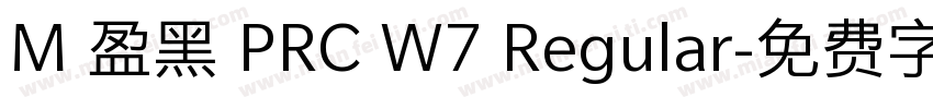 M 盈黑 PRC W7 Regular字体转换